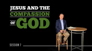 Don Carson | Luke Part 7 | Jesus and the Compassion of God