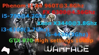 Warface_Phenom X6@3.8/FX6300@4.5/i5-750@4.2/X3440@3.8/i3-6100@3.7/i5-4430@3 + GTX 970 High 1080p