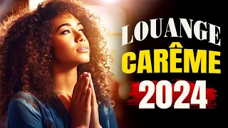 ADORATION ET LOUANGE CHRETIENNE PRIÈRE POUR CARÊME 2024 ♫ LOUANGE POUR SENTIR LA PRESENCE DE DIEU