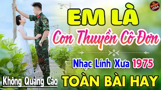 Em Là Con Thuyền Cô Đơn ♪ 155 Bài Nhạc Lính Hải Ngoại 1975 Toàn Bài Hay Cả Làng Cùng Nghe