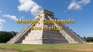 Mexico, Guatemala and Belize