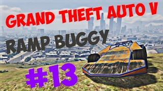 Grand Theft Auto V | #13 RAMP BUGGY + ЕЩЁ ОДНА ТАЧКА!!!