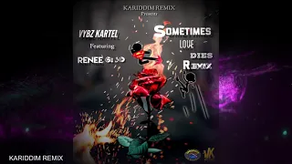 Vybz Kartel Featuring Renee 6:30 - Sometimes Love Dies Remix (Kariddim Remix)