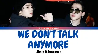 Jimin & Jungkook "We don't talk anymore" Lyrics