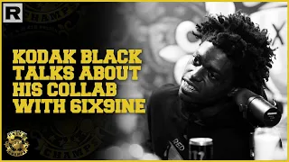 Kodak Black Talks About His Collab With 6ix9ine