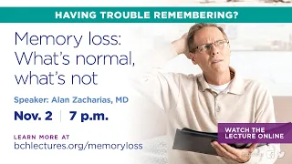 BCH Lecture: Memory Loss: What's Normal, What's Not Nov-21