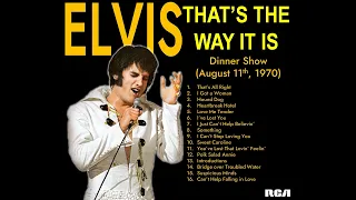 Elvis: That's The Way It Is (Dinner Show - August 11th, 1970) -  Full Soundtrack