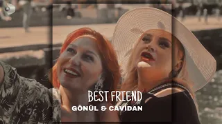 Gönül&Cavidan//best friend edit