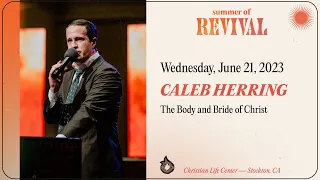 The Body and Bride of Christ - Caleb Herring - June 21, 2023