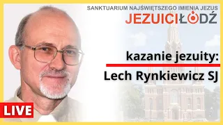 o. Lech Rynkiewicz SJ | kazanie [ Mt 9, 36 – 10, 8 ] | Jezuici Łódź | 18.06.2023