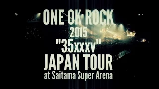 ONE OK ROCK - ONE OK ROCK 2015 “35xxxv”JAPAN TOUR LIVE & DOCUMENTARY [Trailer]