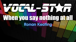 Ronan Keating - When You Say Nothing At All (Karaoke Version) with Lyrics HD Vocal-Star Karaoke