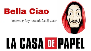 BELLA CIAO (La Casa De Papel) | Cover by Combin@tor. 5 season🔥