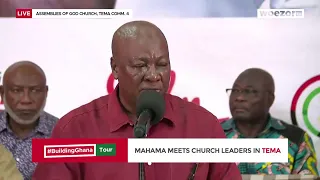 LIVE NOW | John Mahama meets Church Leaders in Tema [Tema East] #BuildingGhanaTour | WoezorTV