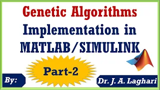 How to Implement Genetic Algorithms in MATLAB/SIMULINK Software? (Part-2) | Dr. J. A. Laghari