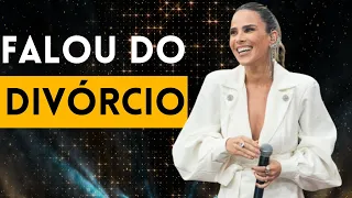 Wanessa Camargo fala sobre divórcio