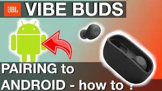 Pairing JBL VIBE BUDS to an ANDROID Phone (How to instructions for Bluetooth)