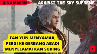 MISI MENYELAMATKAN SUBING | BERTEMU AYAH LU WU | AGAINST THE SKY SUPREME EPISODE 122