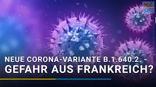 Neue Corona-Variante in Frankreich entdeckt: Wie gefährlich ist Mutante B.1.640.2.?