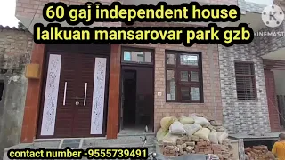 60 gaj independent house for sale lalkuan mansarovar park Ghaziabad Contact 9555739491