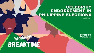 ISKOOLMATES BREAKTIME l Celebrity Endorsement in Political Elections Part 2 of 2