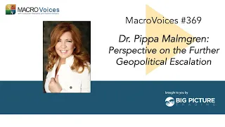 MacroVoices #369 Dr. Pippa Malmgren: Perspective on the Further Geopolitical Escalation