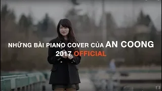 Tuyển Tập Những Bài Piano Cover Của An Coong 2017 (Part 2) || PIANO COVER  || AN COONG PIANO