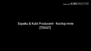 Szpaku & Kubi Producent - Kochaj mnie [TEKST]