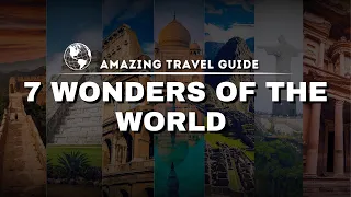 New 7 Wonders of the World - Must-See Places | Travel Guide