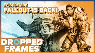 Fallout is Back! | Dropped Frames Episode 386