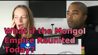What if the Mongol Empire Reunited Today? (REACTION 🔥)