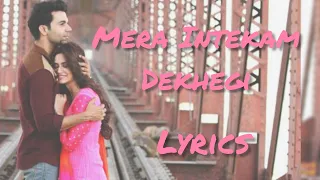 Mera Intekam Dekhegi Lyrics| Shaadi Mein Zaroor Aana | Rajkummar Rao, Kriti Kharbanda |