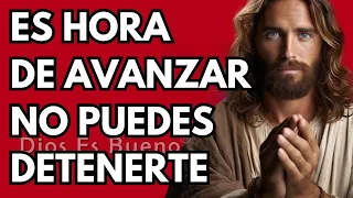 Es hora de avanzar, no puedes detenerte | Dios Es Bueno