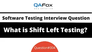 What is Shift Left Testing? (Software Testing Interview Question #304)