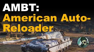 AMBT: American Auto-reloader || World of Tanks