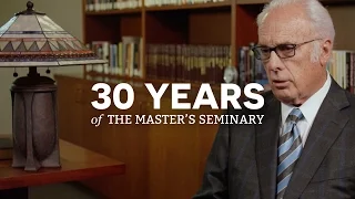 30 Years of The Master's Seminary