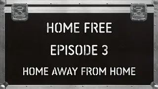 Home Free - Home Away From Home - Episode 3