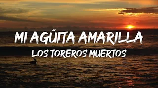 Los Toreros Muertos - Mi Agüita Amarilla (Letra)