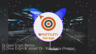 İsmail Yk - Bas Gaza Remix [Optimum Garage]