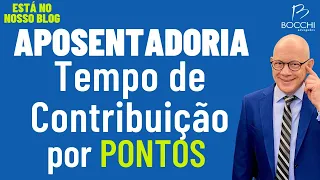 APOSENTADORIA POR TEMPO DE CONTRIBUIÇÃO POR PONTOS: COMO FUNCIONA E QUEM PODE SOLICITAR