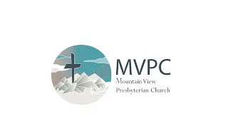 Mountain View Presbyterian Church Sunday Mayt 12tht..  2024 Combined Live Stream Service