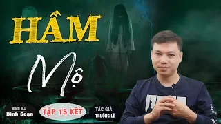 [Tập 15 Kết] HẦM MỘ 😱 U Mê - Truyện Ma Có Thật Đình Soạn Kể Đến Sợ