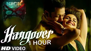 HANGOVER (1 HOUR) | KICK | SALMAN KHAN | JACQUELINE FERNANDEZ | MEET BROS ANJJAN