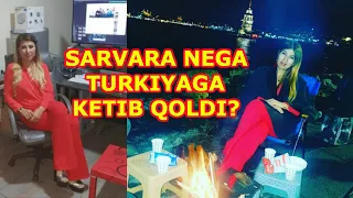 XONANDA SARVARA NEGA TURKIYAGA KETGAN?