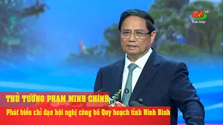 Thủ tướng Chính phủ Phạm Minh Chính phát biểu chỉ đạo tại Hội nghị Công bố Quy hoạch tỉnh Ninh Bình