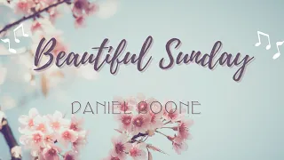 Beautiful Sunday - Daniel Boone (Lyrics)