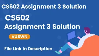 CS602 Assignment 3 Solution 2022 | CS602 Assignment 3 100% Correcr Solution | CS602 Assignment 3