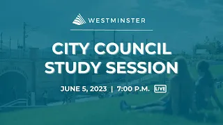 Westminster City Council Study Session | June 5, 2023