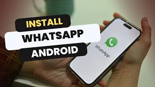 How to Install WhatsApp on Android