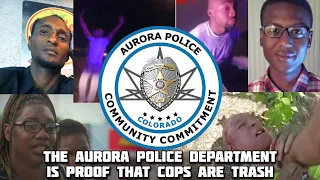 The Aurora Police Department - Brutality & Misconduct - Terrorizing Citizens - Bad Cop No Donut